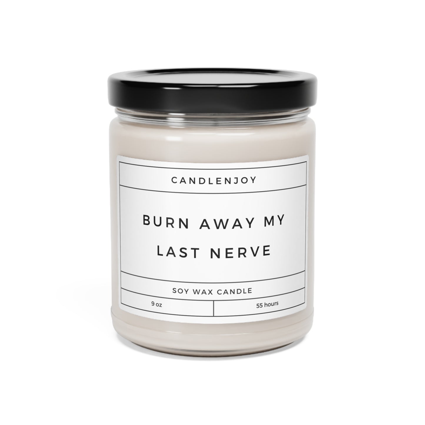 Burn Away My Last Nerve Scented Soy 9oz Candle