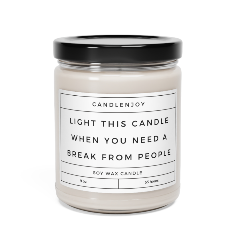 Light This Candle When You Need a Break From People Scented Soy 9oz Candle