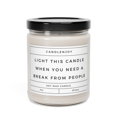Light This Candle When You Need a Break From People Scented Soy 9oz Candle